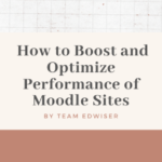 How to Boost and Optimize Performance of Moodle Sites